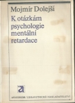 K OTÁZKÁM PSYCHOLOGIE MENTÁLNÍ RETARDACE