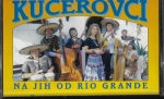 KUČEROVCI - NA JIH OD RIO GRANDE