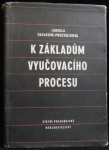 K ZÁKLADŮM VYUČOVACÍHO PROCESU