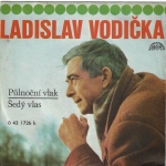 LADISLAV VODIČKA - PŮLNOČNÍ VLAK / ŠEDÝ VLAS