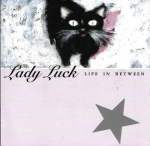 LADY LUCK - LIFE IN BETWEEN