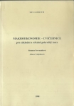 MAKROEKONOMIE - CVIČEBNICE PRO ZÁKLADNÍ A STŘEDNĚ POKROČILÝ KURZ