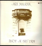 JIŘÍ MALÁSEK - ŽIVOT JE BÍLÝ DŮM