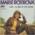 MARIE ROTTROVÁ – POJĎ / TA ŘEČ JE TVÁ MÁMA