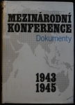 MEZINÁRODNÍ KONFERENCE 1943-1945