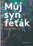 MŮJ SYN FEŤÁK: SKUTEČNÝ PŘÍBĚH