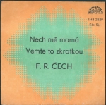 F. R. ČECH – NECH MĚ MAMÁ / VEMTE TO ZKRATKOU
