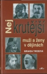 NEJKRUTĚJŠÍ MUŽI A ŽENY V DĚJINÁCH