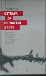 OSTRAVA ZA OSTNATÝMI DRÁTY