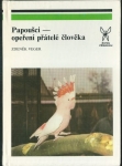 PAPOUŠCI – OPEŘENÍ PŘÁTELÉ ČLOVĚKA