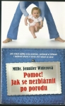 POMOC! JAK SE NEZBLÁZNIT PO PORODU