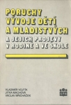 PORUCHY VÝVOJE DĚTÍ A MLADISTVÝCH A JEJICH PROJEVY V RODINĚ A VE ŠKOLE