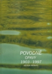 POVODNĚ OPAVY 1903 - 1997