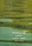 POVODNĚ OPAVY 1903 - 1997