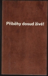 PŘÍBĚHY DOSUD ŽIVÉ  1. - 6. DÍL