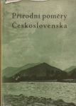 PŘÍRODNÍ POMĚRY ČESKOSLOVENSKA