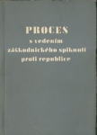 PROCES S VEDENÍM ZÁŠKODNICKÉHO SPIKNUTÍ PROTI REPUBLICE