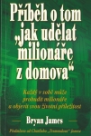 PŘÍBĚH O TOM "JAK UDĚLAT MILIONÁŘE Z DOMOVA"