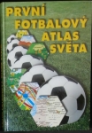 PRVNÍ FOTBALOVÝ ATLAS SVĚTA