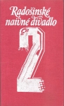 RADOŠINSKÉ NAIVNÉ DIVADLO 2 – KÚPEĽNÁ SEZÓNA, SVADBA, ČIERNA OVCA, PAVILÓN B, O ČO IDE