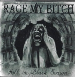 RAGE MY BITCH - FELL ON BLACK SEASON