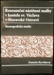 RENESANČNÍ NÁSTĚNNÉ MALBY V KOSTELE SV. VÁCLAVA V MORAVSKÉ OSTRAVĚ