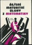 ŘEŠENÉ MATURITNÍ ÚLOHY Z MATEMATIKY