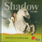 SHADOW - KŮŇ, KTERÝ SE VYNOŘIL ZE STÍNU