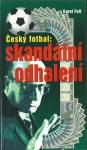 ČESKÝ FOTBAL: SKANDÁLNÍ ODHALENÍ