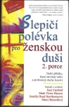 SLEPIČÍ POLÉVKA PRO ŽENSKOU DUŠI – 2. PORCE