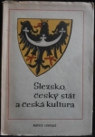 SLEZSKO, ČESKÝ STÁT A ČESKÁ KULTURA