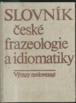 SLOVNÍK ČESKÉ FRAZEOLOGIE A IDIOMATIKY - VÝRAZY NESLOVESNÉ