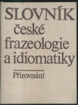 SLOVNÍK ČESKÉ FRAZEOLOGIE A IDIOMATIKY - PŘIROVNÁNÍ