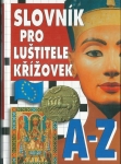 SLOVNÍK PRO LUŠTITELE KŘÍŽOVEK A-Z