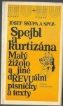 SPEJBL A KURTIZÁNA, MALÝ ŽIŽOLO A JINÉ DŘEVUÁLNÍ PÍSNIČKY A TEXTY