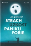 JAK PŘEKONAT STRACH, ÚZKOST, PANIKU, FOBIE