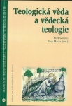 TEOLOGICKÁ VĚDA A VĚDECKÁ TEOLOGIE