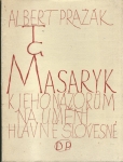 T. G. MASARYK - K JEHO NÁZORŮM NA UMĚNÍ, HLAVNĚ SLOVESNÉ