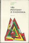 TŘI POVÍDKY Z CHODSKA: HANČE / PRO KRAVIČKU / SKŘIVÁNEK