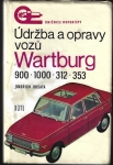 ÚDRŽBA A OPRAVY VOZŮ WARTBURG 900, 1000, 312, 353