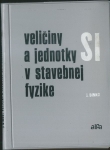 VELIČINY A JEDNOTKY SI V STAVEBNEJ FYZIKE