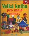 VELKÁ KNIHA PRO MALÉ MISTRY