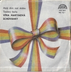 VĚRA MARTINOVÁ, SCHOVANKY - MALÝ DŮM NAD SKÁLOU / TOULAVÝ TOUHY