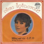 VĚRA ŠPINAROVÁ – MILUJ MĚ VÍC / I. P. O