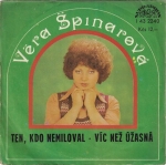 VĚRA ŠPINAROVÁ – TEN, KDO NEMILOVAL / VÍC NEŽ ÚŽASNÁ