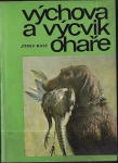 VÝCHOVA A VÝCVIK OHAŘE