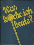 WAS KOCHE ICH HEUTE?