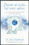 ZBAVTE SE ZVYKU BÝT SAMI SEBOU