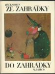 ZE ZAHRÁDKY, DO ZAHRÁDKY