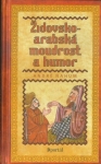 ŽIDOVSKO-ARABSKÁ MOUDROST A HUMOR